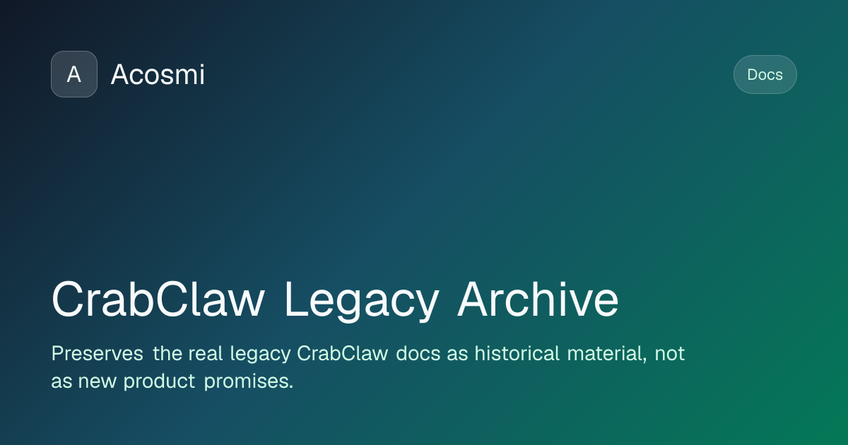 CrabClaw Legacy Archive | Acosmi Docs