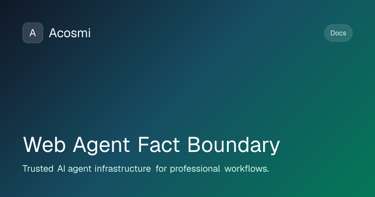 Web Agent Fact Boundary | Acosmi Docs