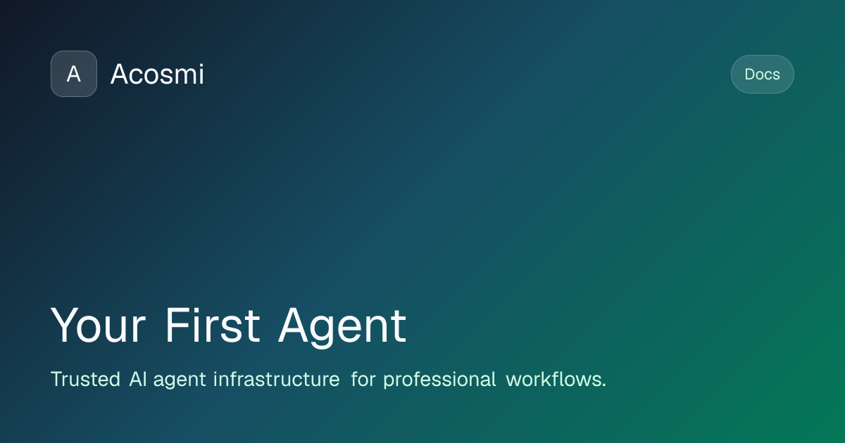 Your First Agent | Acosmi Docs